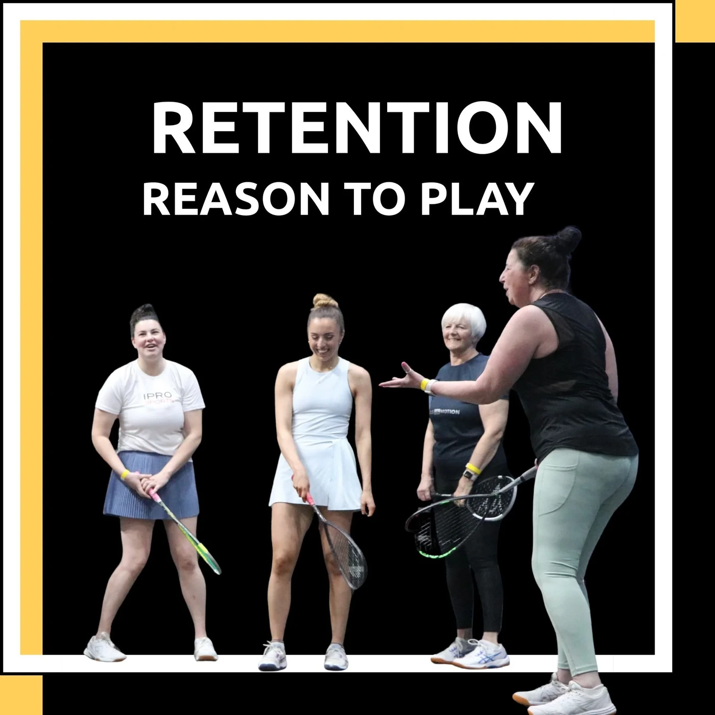 Retention – a reason to play. Four women on a squash court, one coaching the others.
